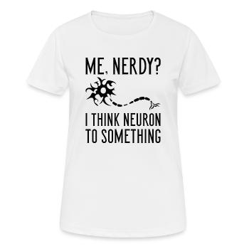 Moi Nerdy? Je pense que le neurone à quelque chose - T-shirt respirant Femme - blanc - Devant - AI Model Female 172 dark (172cm)