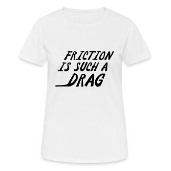 Reibung ist so ein Widerstand - Frauen T-Shirt atmungsaktiv - Weiß - Vorne - AI Model Female 172 dark (172cm)