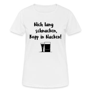 Nich lang schnacken, Kopp in Nacken! - Frauen T-Shirt atmungsaktiv - Weiß - Vorne - AI Model Female 172 dark (172cm)