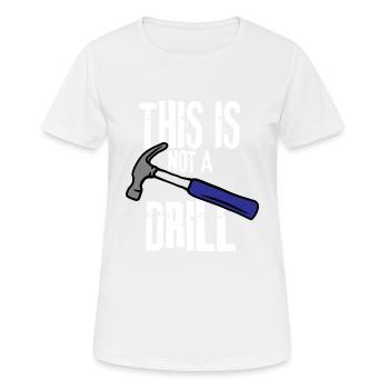 THIS IS NOT A DRILL - Women's Breathable T-Shirt - white - Front - AI Model Female 172 dark (172cm)
