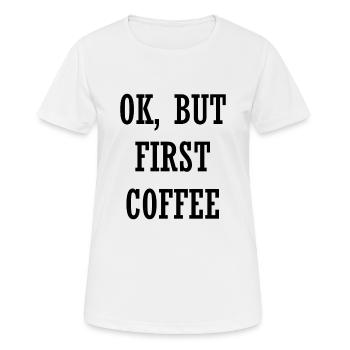 OK, mais d’abord café - OK, aber zuerst Kaffee - T-shirt respirant Femme - blanc - Devant - AI Model Female 172 dark (172cm)