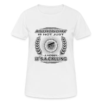 not a calling hobby job bestimmung astronomy astro - T-shirt respirant Femme - blanc - Devant - AI Model Female 172 dark (172cm)