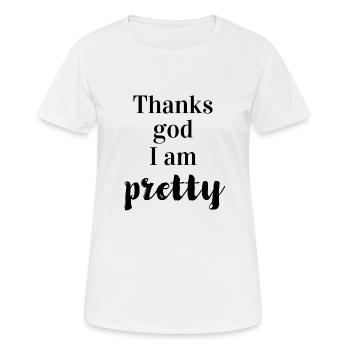 Thanks god I am pretty - Frauen T-Shirt atmungsaktiv - Weiß - Vorne - AI Model Female 172 dark (172cm)