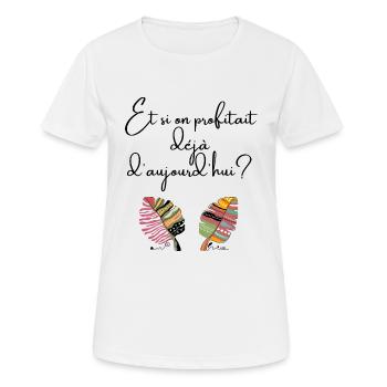 Et si on profitait déjà d aujourd hui - T-shirt respirant Femme - blanc - Devant - AI Model Female 172 dark (172cm)