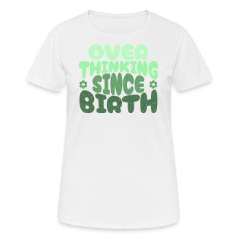 Overthinking since birth in green - Frauen T-Shirt atmungsaktiv - Weiß - Vorne - AI Model Female 172 dark (172cm)