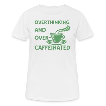 Trop réfléchir et trop caféiné en vert - T-shirt respirant Femme - blanc - Devant - AI Model Female 172 dark (172cm)