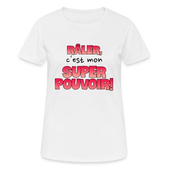 Râler c'est mon super pouvoir. Râleur. Râleuse. - T-shirt respirant Femme - blanc - Devant - AI Model Female 172 dark (172cm)