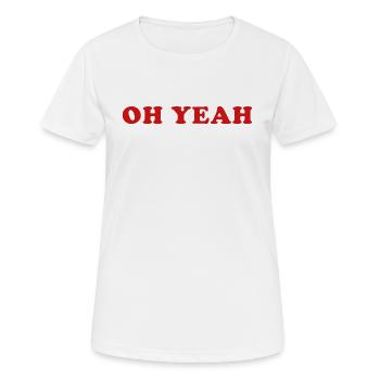 Oh Yeah Zitat Oh ja - Frauen T-Shirt atmungsaktiv - Weiß - Vorne - AI Model Female 172 dark (172cm)
