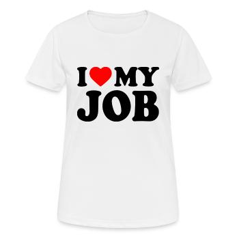 I love my job - T-shirt respirant Femme - blanc - Devant - AI Model Female 172 dark (172cm)