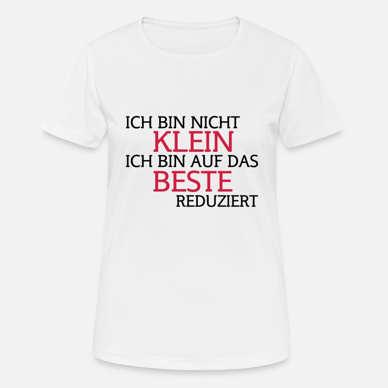 ich bin nicht klein, ich bin auf das beste - Frauen T-Shirt atmungsaktiv - Weiß