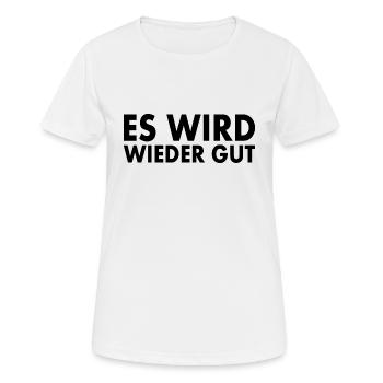 Es wird wieder gut - Frauen T-Shirt atmungsaktiv - Weiß - Vorne - AI Model Female 172 dark (172cm)