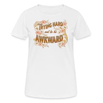 trying hard not to be awkward - Frauen T-Shirt atmungsaktiv - Weiß - Vorne - AI Model Female 172 dark (172cm)