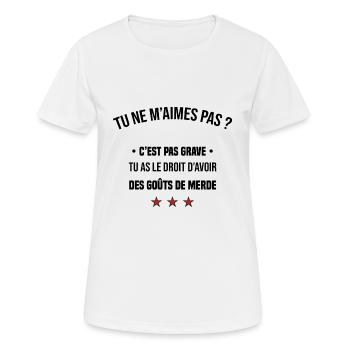 tu ne m'aimes pas c'est pas grave cadeau humour - T-shirt respirant Femme - blanc - Devant - AI Model Female 172 dark (172cm)