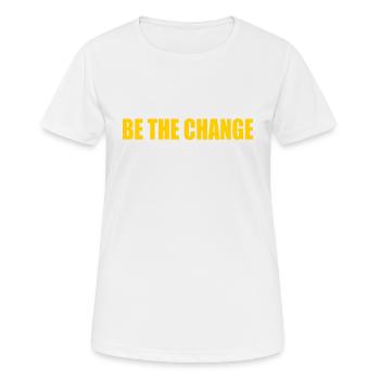 be the change - Frauen T-Shirt atmungsaktiv - Weiß - Vorne - AI Model Female 172 dark (172cm)