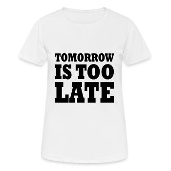 Tomorrow is too late - Frauen T-Shirt atmungsaktiv - Weiß - Vorne - AI Model Female 172 dark (172cm)