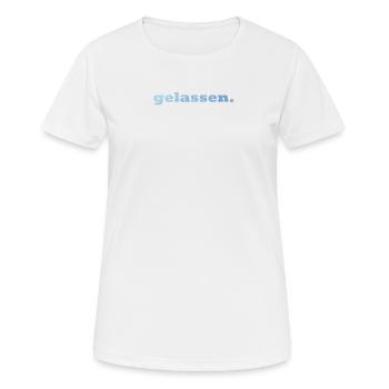 gelassen. - Frauen T-Shirt atmungsaktiv - Weiß - Vorne - AI Model Female 172 dark (172cm)