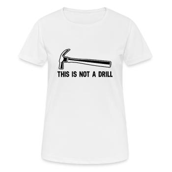 Dies ist keine Drill-Neuheit Builder-Tools - Frauen T-Shirt atmungsaktiv - Weiß - Vorne - AI Model Female 172 dark (172cm)