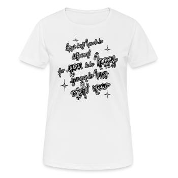 Happiness right now - Happiness is a mindset, Now - Women's Breathable T-Shirt - white - Front - AI Model Female 172 dark (172cm)