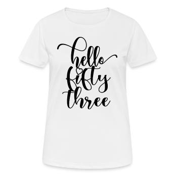Hallo Dreiundfünfzig süßer 53 Jahre alter Geburtstag - Frauen T-Shirt atmungsaktiv - Weiß - Vorne - AI Model Female 172 dark (172cm)