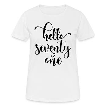 Hallo einundsiebzig süßer 71 Jahre alter Geburtstag - Frauen T-Shirt atmungsaktiv - Weiß - Vorne - AI Model Female 172 dark (172cm)