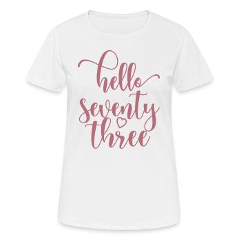 Bonjour soixante-treize mignon anniversaire de 73 ans - T-shirt respirant Femme - blanc - Devant - AI Model Female 172 dark (172cm)