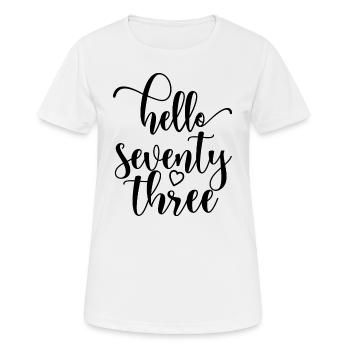 Bonjour soixante-treize mignon anniversaire de 73 ans - T-shirt respirant Femme - blanc - Devant - AI Model Female 172 dark (172cm)