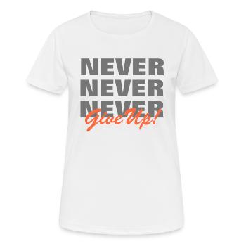 NE JAMAIS ABANDONNER - MOTIVATION - SLOGAN - PERSÉVÉRANCE - T-shirt respirant Femme - blanc - Devant - AI Model Female 172 dark (172cm)