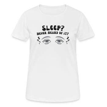 Sleep? Never heard of it. - Women's Breathable T-Shirt - white - Front - AI Model Female 172 dark (172cm)