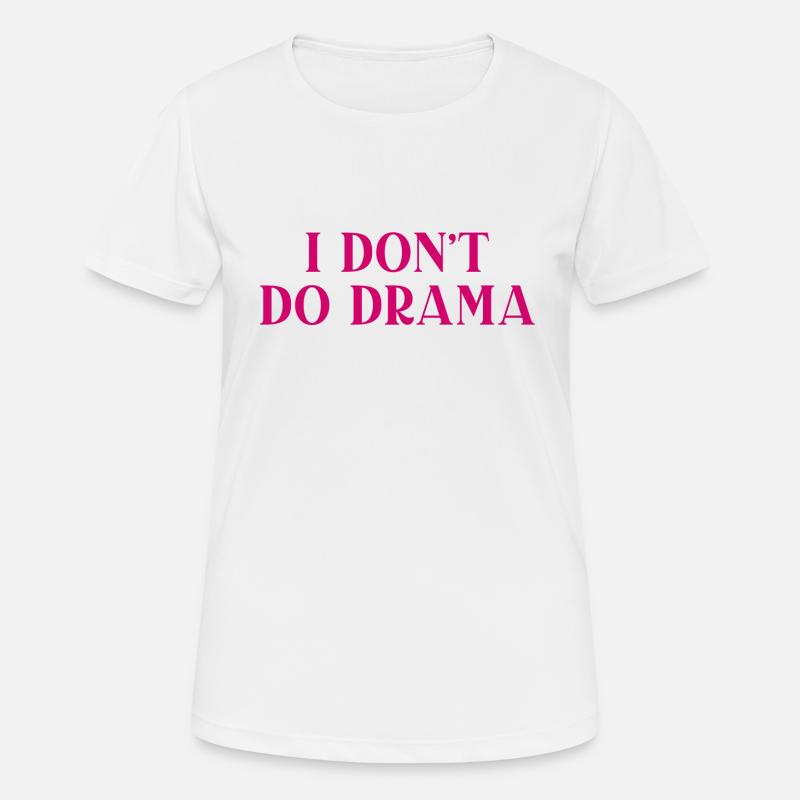 Je ne fais pas de drame - T-shirt respirant Femme - blanc