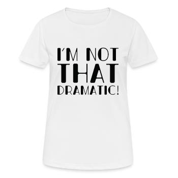 I’m Not That Dramatic - Women's Breathable T-Shirt - white - Front - AI Model Female 172 dark (172cm)