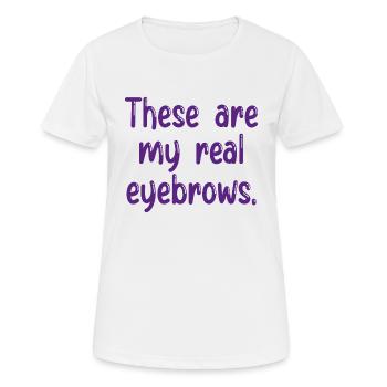 Ce sont mes vrais sourcils - T-shirt respirant Femme - blanc - Devant - AI Model Female 172 dark (172cm)