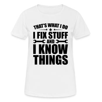 Das ist es, was ich tue, ich repariere Dinge und ich weiß Dinge - Frauen T-Shirt atmungsaktiv - Weiß - Vorne - AI Model Female 172 dark (172cm)