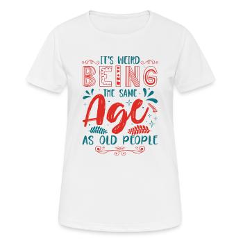 Geburtstag Humor Älter Werden Spruch Geschenkidee - Frauen T-Shirt atmungsaktiv - Weiß - Vorne - AI Model Female 172 dark (172cm)