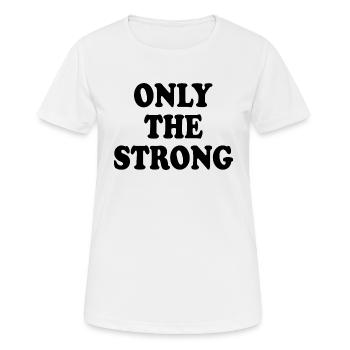 only the strong - T-shirt respirant Femme - blanc - Devant - AI Model Female 172 dark (172cm)