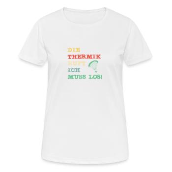 Die Thermik ruft, ich muss los - Frauen T-Shirt atmungsaktiv - Weiß - Vorne - AI Model Female 172 dark (172cm)
