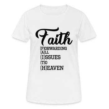 Faith Forwarding All Issues To Heaven - Frauen T-Shirt atmungsaktiv - Weiß - Vorne - AI Model Female 172 dark (172cm)