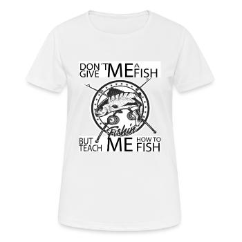 Gib mir keinen Fisch, aber lehre mich zu fischen - Frauen T-Shirt atmungsaktiv - Weiß - Vorne - AI Model Female 172 dark (172cm)