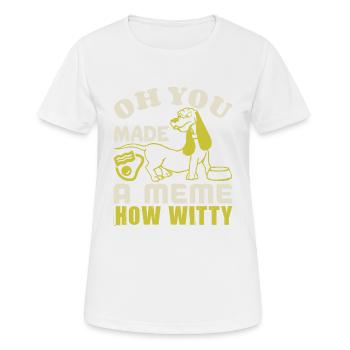 OH YOU MADE A MEME HOW WITTY - Women's Breathable T-Shirt - white - Front - AI Model Female 172 dark (172cm)