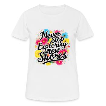 Never Stop Exploring The Shores Design - Women's Breathable T-Shirt - white - Front - AI Model Female 172 dark (172cm)
