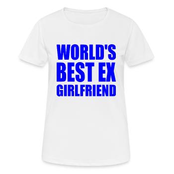 worlds best ex girlfriend - Frauen T-Shirt atmungsaktiv - Weiß - Vorne - AI Model Female 172 dark (172cm)