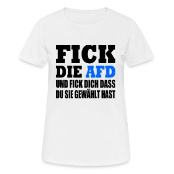 fick die afd und fick dich dass du sie gewählt has - Frauen T-Shirt atmungsaktiv - Weiß - Vorne - AI Model Female 172 dark (172cm)