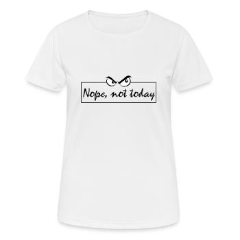 Nope not today., Nope, today, unmotiviert - Frauen T-Shirt atmungsaktiv - Weiß - Vorne - AI Model Female 172 dark (172cm)