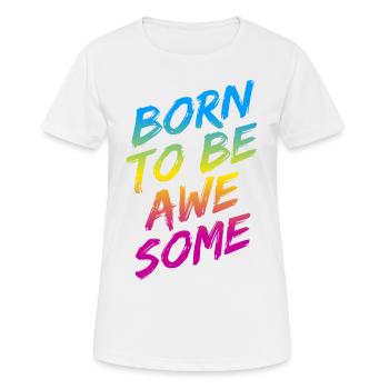 Dégradé arc-en-ciel « Born To Be Awesome » - T-shirt respirant Femme - blanc - Devant - AI Model Female 172 dark (172cm)