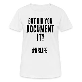 Haben Sie es dokumentiert? HR Manager Lustiges Zitat - Frauen T-Shirt atmungsaktiv - Weiß - Vorne - AI Model Female 172 dark (172cm)