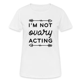 I’m Not Ovary Acting - Women's Breathable T-Shirt - white - Front - AI Model Female 172 dark (172cm)