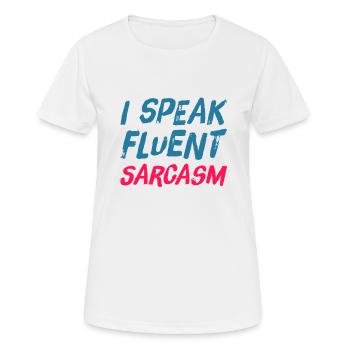 Je parle couramment SARCARASM - sarcastique ironique - T-shirt respirant Femme - blanc - Devant - AI Model Female 172 dark (172cm)