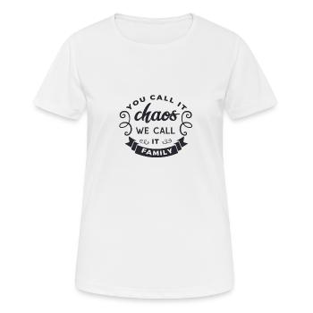 You call it chaos we call it Family - Women's Breathable T-Shirt - white - Front - AI Model Female 172 dark (172cm)