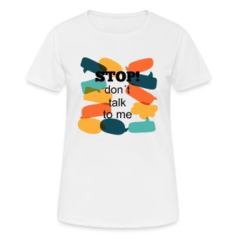 stop! don t talk to me - Women's Breathable T-Shirt - white - Front - AI Model Female 172 dark (172cm)