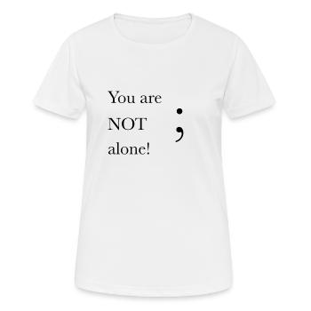 Du bist NICHT allein! ; - Frauen T-Shirt atmungsaktiv - Weiß - Vorne - AI Model Female 172 dark (172cm)