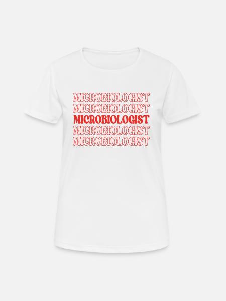 Mikrobiologe Mikrobenexperte Mikroskopisches Leben - Frauen T-Shirt atmungsaktiv - Weiß